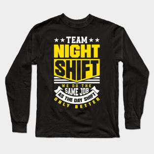 Team Night Shift Worker Overnight Shift Long Sleeve T-Shirt